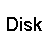 Disk